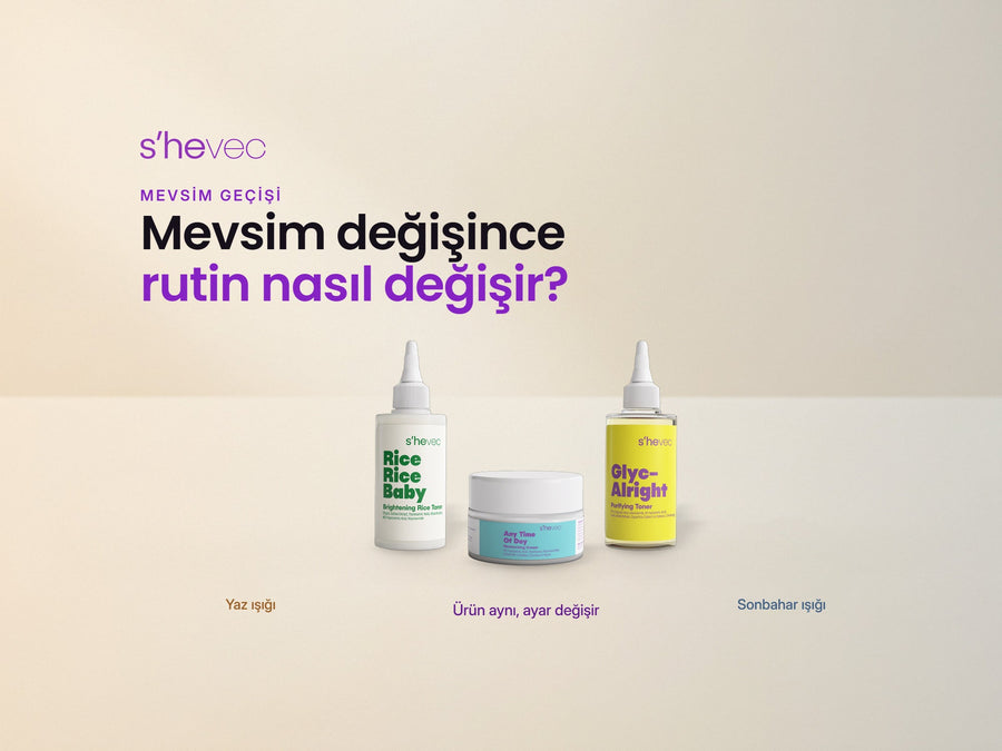 Mevsim değişince rutin nasıl değişir? — Mevsim Geçişinde Cilt Bakımı: Rutin Nasıl Güncellenir?