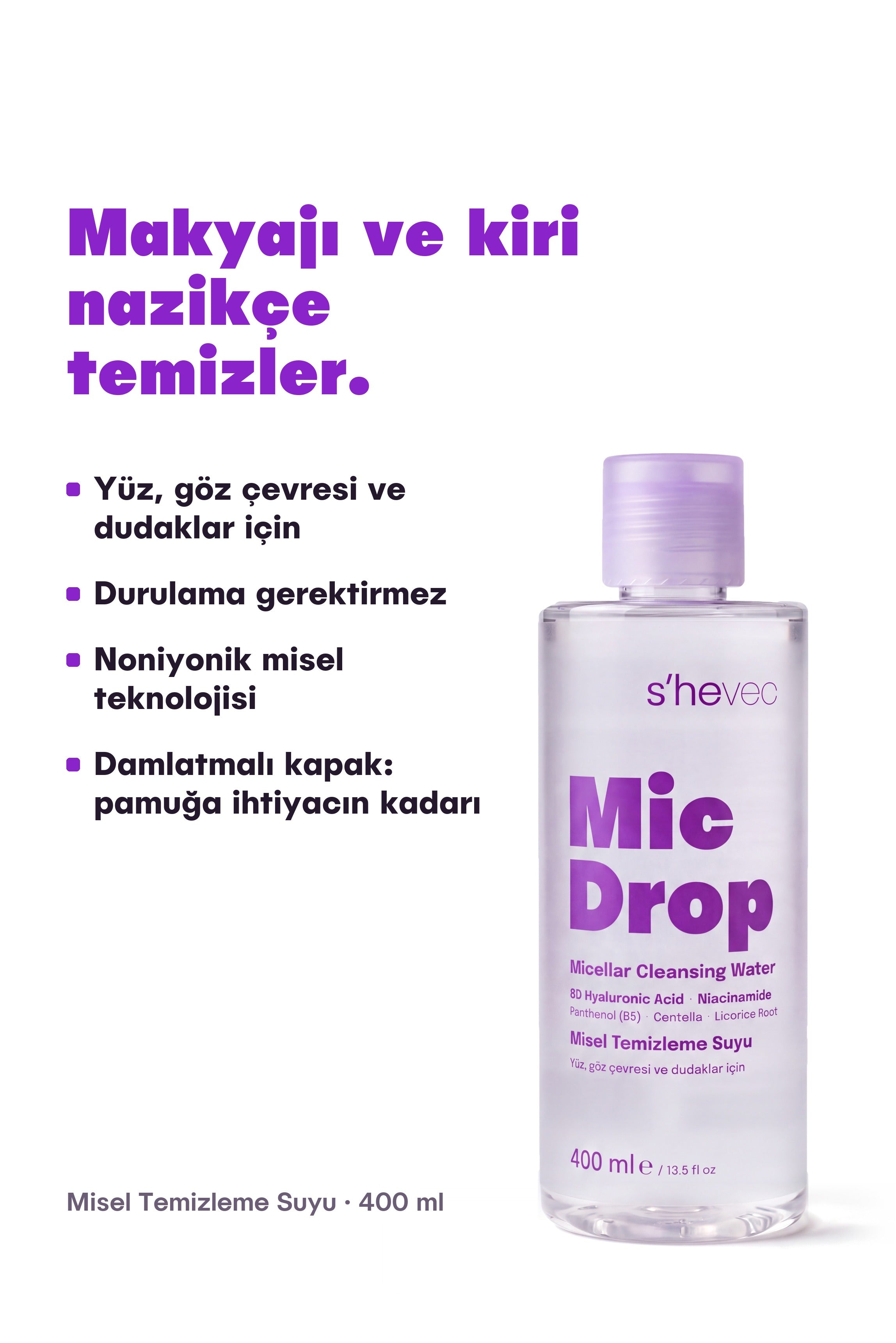 Mic Drop misel temizleme suyu makyajı ve kiri nazikçe temizler; yüz, göz çevresi ve dudaklar için